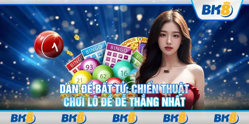 Dàn đề bất tử: Chiến thuật chơi lô đề dễ thắng nhất