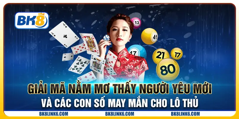 Giải mã nằm mơ thấy người yêu mới và các con số may mắn cho lô thủ