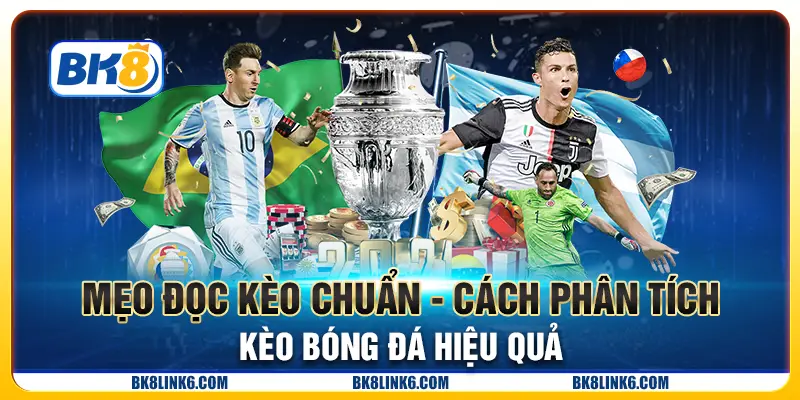 Mẹo đọc kèo chuẩn - Cách phân tích kèo bóng đá hiệu quả