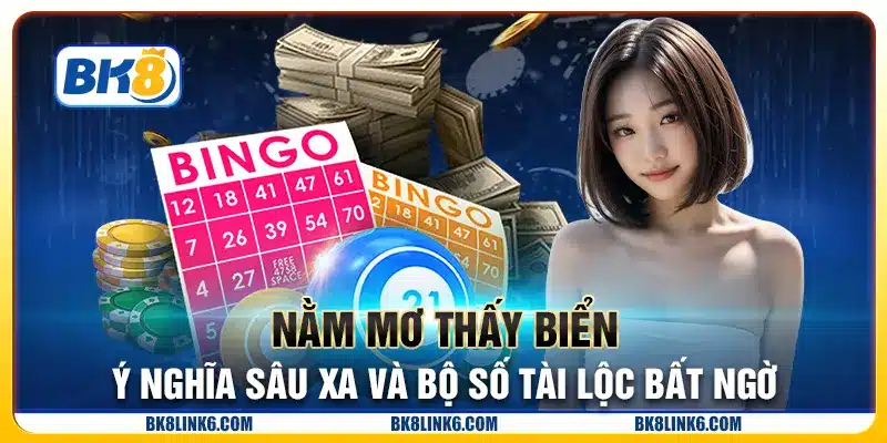 Nằm mơ thấy biển: Ý nghĩa sâu xa và bộ số tài lộc bất ngờ