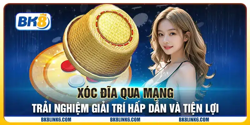Xóc đĩa qua mạng: Trải nghiệm giải trí hấp dẫn và tiện lợi