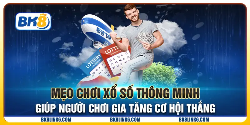 Mẹo chơi xổ số thông minh giúp người chơi gia tăng cơ hội thắng