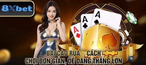 Bài Cào Rùa 8xBet: Bí Quyết Chơi Thắng Lớn