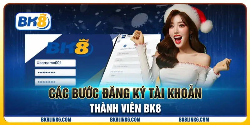 Các bước đăng ký tài khoản thành viên BK8